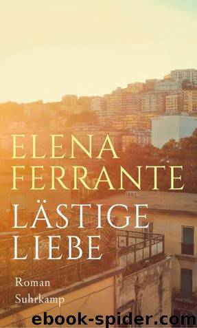 Lästige Liebe by Ferrante Elena