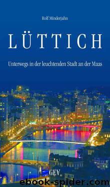Lüttich: Unterwegs in der leuchtenden Stadt an der Maas by Rolf Minderjahn