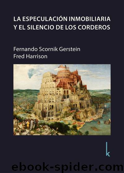 LA ESPECULACIÓN INMOBILIARIA Y EL SILENCIO DE LOS CORDEROS by Fernando Scornik Gerstein & Fred Harrison