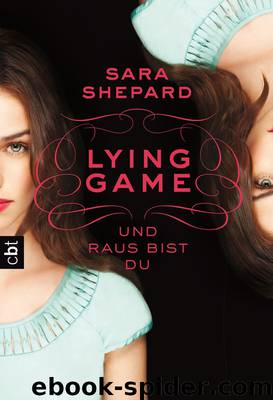 LYING GAME Bd. 1 - Und raus bist du by Sara Shepard