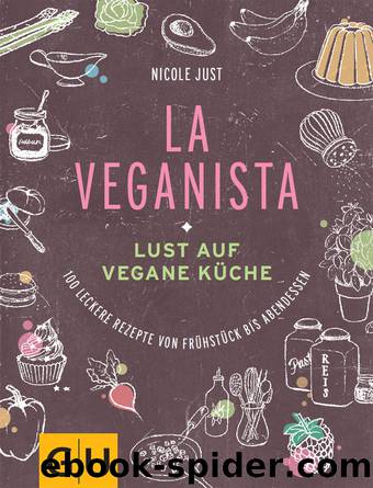 La Veganista - Lust auf vegane Kueche by Just Nicole