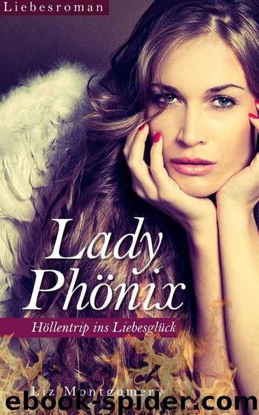 Lady Phönix - Höllentrip ins Liebesglück (German Edition) by Montgomery Liz