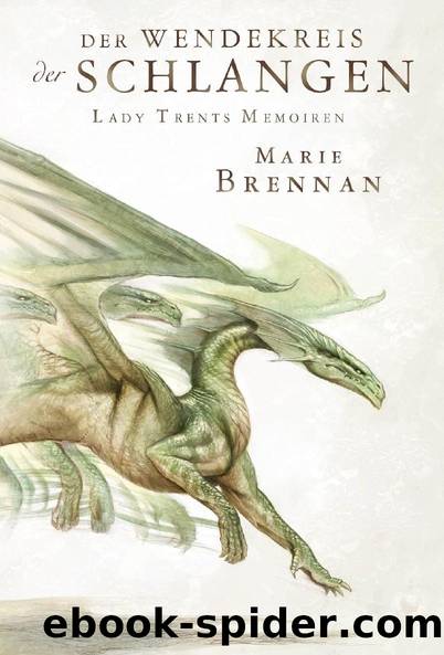 Lady Trents Memoiren 2 - Der Wendekreis der Schlangen by Marie Brennan