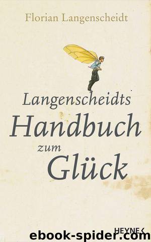 Langenscheidts Handbuch zum Glück (German Edition) by Langenscheidt Florian
