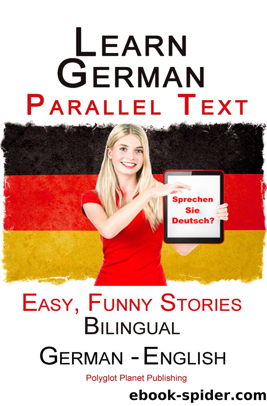 Learn German--Parallel Text-- Easy, Funny Stories (English--German) Bilingual by Polyglot Planet Publishing