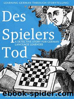 Learning German through Storytelling: Des Spielers Tod - a detective story for German language learners (for intermediate and advanced students) by André Klein