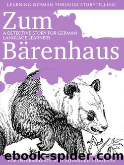 Learning German through Storytelling: Zum Bärenhaus - a detective story for German language learners (for intermediate and advanced students) by André Klein