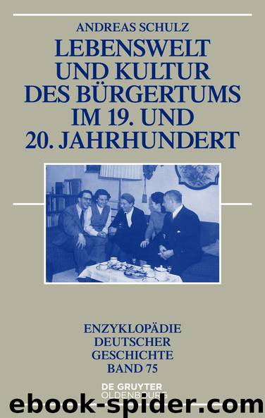 Lebenswelt und Kultur des Bürgertums im 19. und 20. Jahrhundert by Andreas Schulz