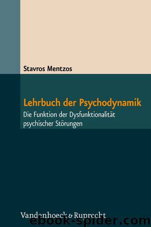 Lehrbuch der Psychodynamik: Die Funktion der Dysfunktionalität psychischer Störungen by Stavros Mentzos