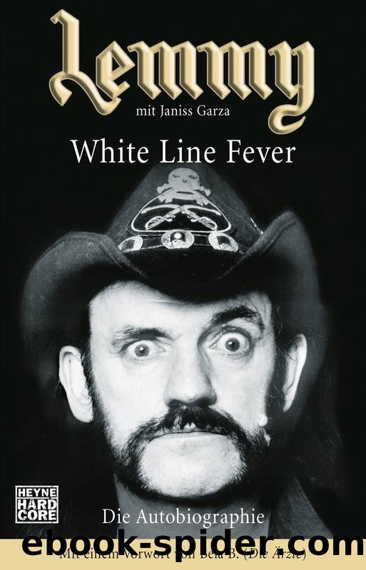 Lemmy - White Line Fever: Die Autobiographie. Erweiterte und aktualisierte Neuausgabe (German Edition) by Kilmister Lemmy