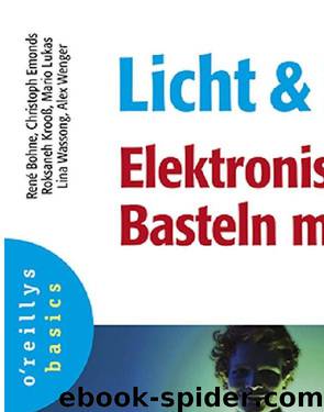 Licht und Spaß – Elektronisches Basteln mit Licht by René Bohne & Christoph Emonds & Mario Lukas & Roksaneh Krooß & Lina Wassong & Alex Wenger