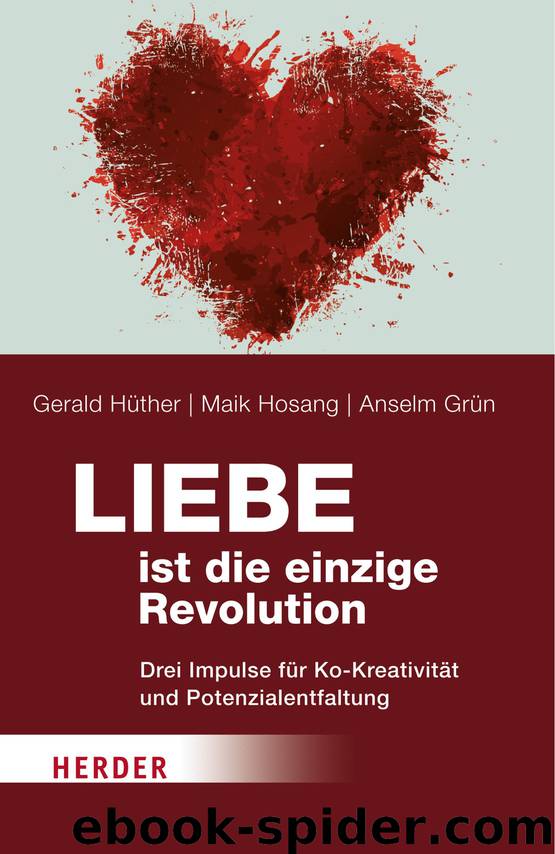 Liebe ist die einzige Revolution by Gerald Hüther | Maik Hosang | Anselm Grün