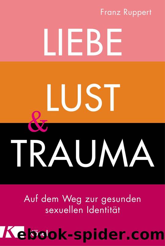 Liebe, Lust und Trauma by Franz Ruppert