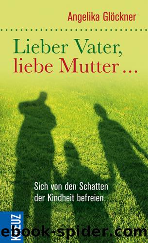Lieber Vater, liebe Mutter … by Glöckner Angelika