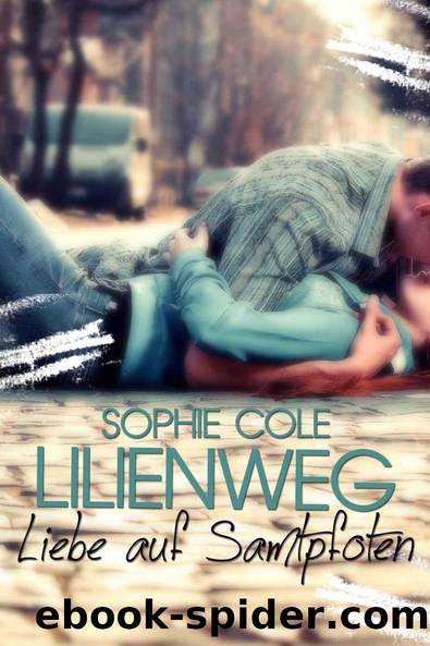 Lilienweg - Liebe auf Samtpfoten by Sophie Cole