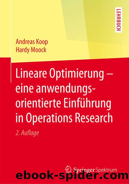 Lineare Optimierung – eine anwendungsorientierte Einführung in Operations Research by Andreas Koop & Hardy Moock