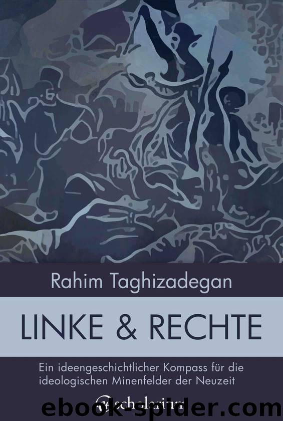 Linke & Rechte: Ein ideengeschichtlicher Kompass für die ideologischen Minenfelder der Neuzeit (German Edition) by Taghizadegan Rahim