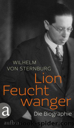 Lion Feuchtwanger - die Biographie by Aufbau