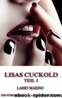 Lisas Cuckold, Teil 1 by Larry Marino
