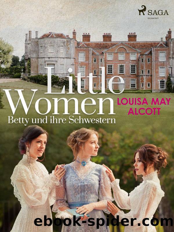 Little Women - Betty und ihre Schwestern by Louisa May Alcott