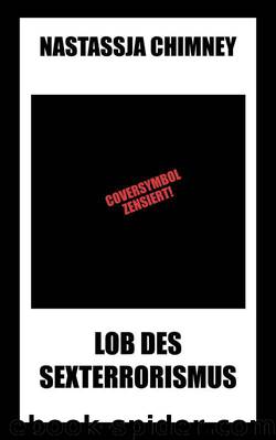 Lob des Sexterrorismus (German Edition) by Nastassja Chimney