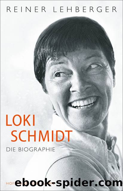 Loki Schmidt. Die Biographie by Reiner Lehberger