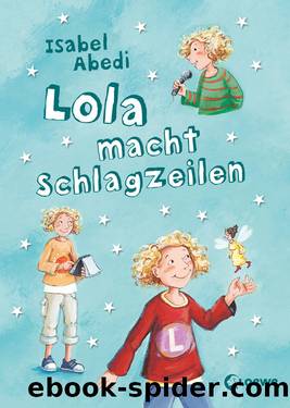 Lola â Lola macht Schlagzeilen by Isabel Abedi