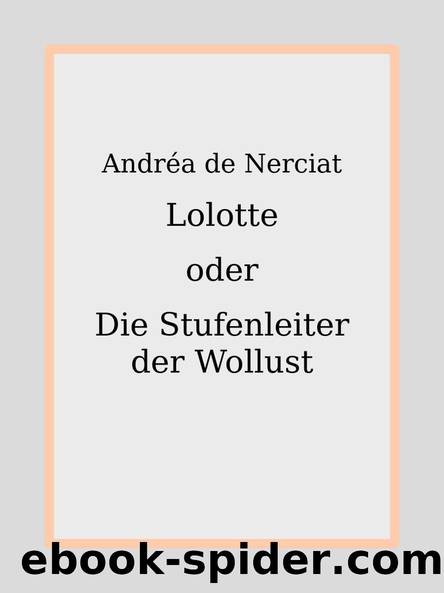 Lolotte oder Die Stufenleiter der Wollust by André-Robert Andréa de Nerciat & Nina Lenz
