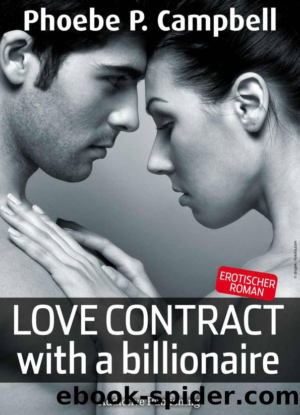 Love Contract with a Billionaire â 1 (Deutsche Version) â Erotischer Roman (German Edition) by Campbell Phoebe P