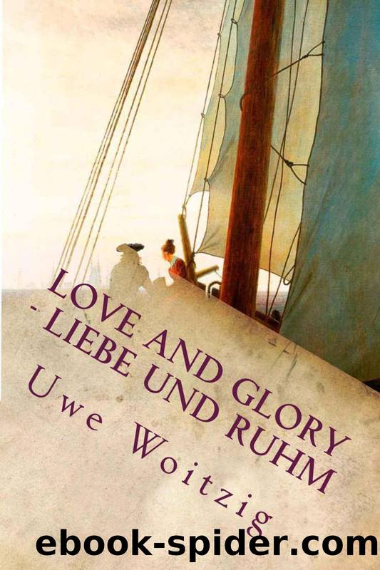 Love and Glory - Liebe und Ruhm by Uwe Woitzig
