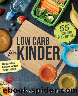 Low Carb für Kinder: Das Kochbuch mit 55 leckeren Rezepten - Wie Sie gesundes Essen selbst zubereiten (German Edition) by Annemarie Lange