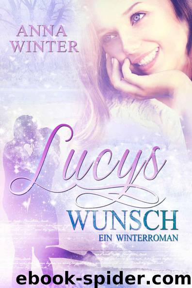 Lucys Wunsch - Ein Winterroman by Anna Winter