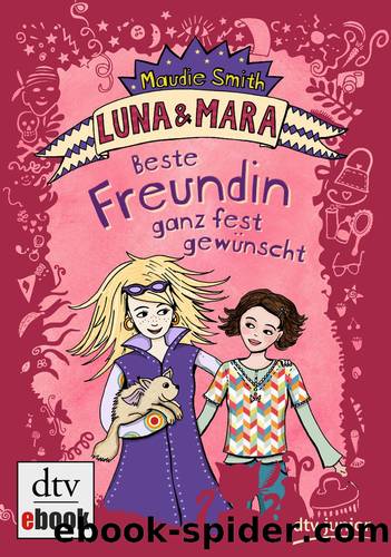 Luna & Mara - 01 - Beste Freundin ganz fest gewünscht by Maudie Smith