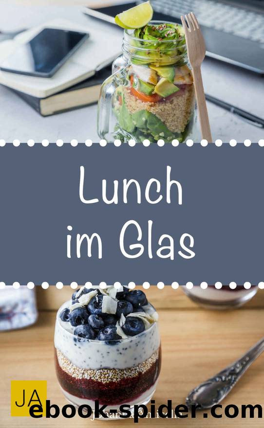Lunch im Glas - Leckere, einfache und schnelle Rezepte für die Mittagspause by Johanna Amicella