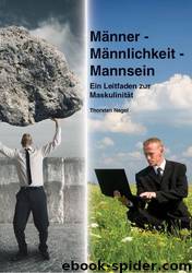 Männer - Männlichkeit - Mannsein: Ein Leitfaden zur Maskulinität by Thorsten Nagel