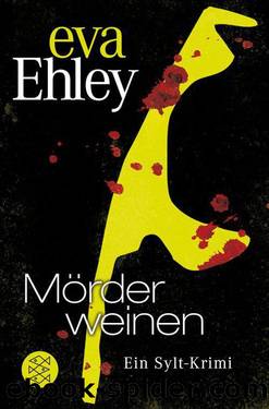 Mörder weinen: Ein Sylt-Krimi (German Edition) by Ehley Eva