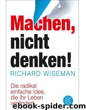 MACHEN - nicht denken!: Die radikal einfache Idee, die Ihr Leben verändert (German Edition) by Richard Wiseman