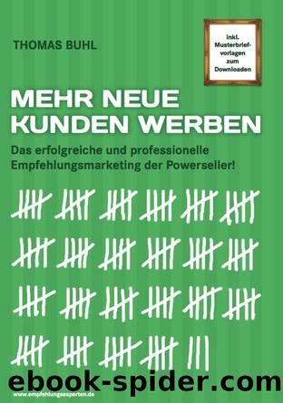 MEHR NEUE KUNDEN WERBEN: Das erfolgreiche und professionelle Empfehlungsmarketing der Powerseller (German Edition) by Thomas Buhl