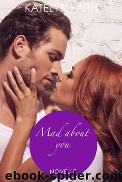 Mad about you - erotische Novelle (German Edition) by Faith Katelyn