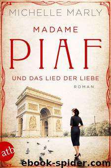 Madame Piaf und das Lied der Liebe by Michelle Marly