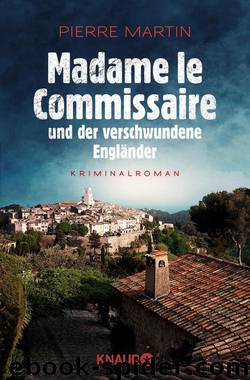 Madame le Commissaire und der verschwundene Engländer  Roman by Pierre Martin