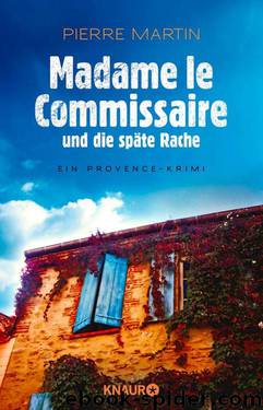 Madame le Commissaire und die späte Rache  Roman by Pierre Martin