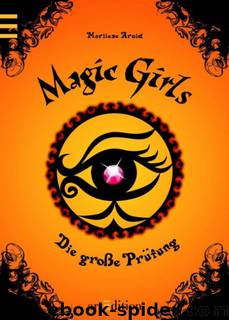 Magic Girls 05 - Die grosse Prüfung by Arold Marliese