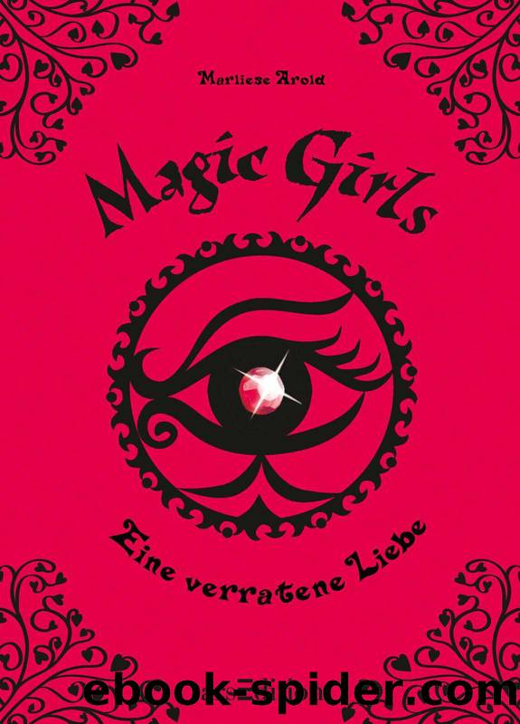 Magic Girls 11. Eine verratene Liebe by Marliese Arold