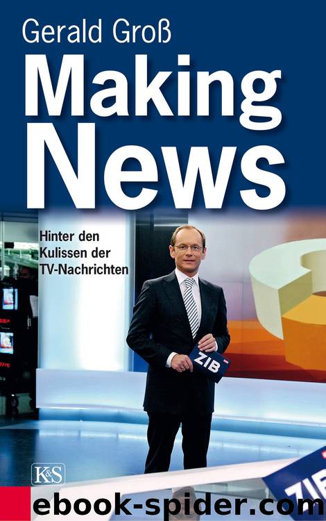 Making News - Hinter den Kulissen der TV-Nachrichten by Gerald Gross