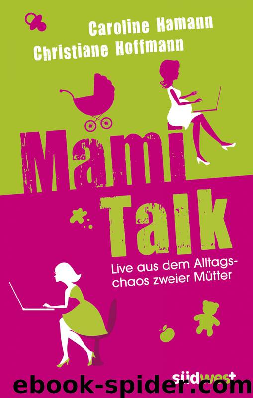 Mami-Talk - live aus dem Alltagschaos zweier Mütter by Caroline Hamann