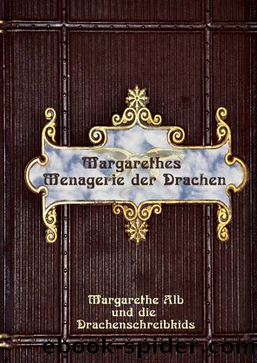 Margarethes Menagerie der Drachen by Margarethe Alb