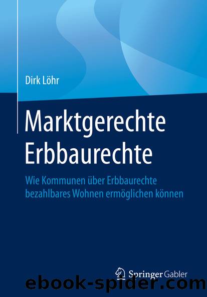 Marktgerechte Erbbaurechte by Dirk Löhr