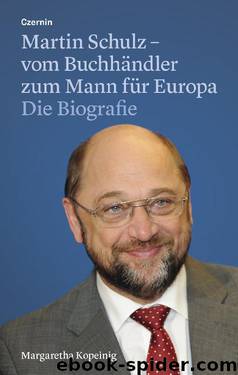 Martin Schulz – vom Buchhändler zum Mann für Europa. by Margaretha Kopeinig
