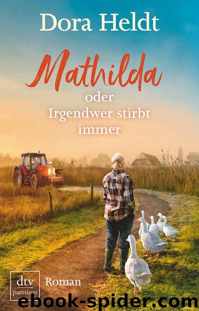 Mathilda oder Irgendwer stirbt immer: Roman (German Edition) by Heldt Dora